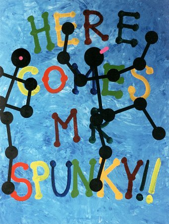 'HERE COMES MR SPUNKY!!!'  Copyright Jim Latter 2001